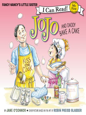 cover image of Fancy Nancy: JoJo and Daddy Bake a Cake